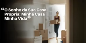 MUNDO HOJE_ O Sonho da Sua Casa Própria_ Minha Casa Minha Vida