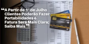 A Partir de 1° de Julho Clientes Poderão Fazer Portabilidades e Fatura Será Mais Clara; Saiba Mais